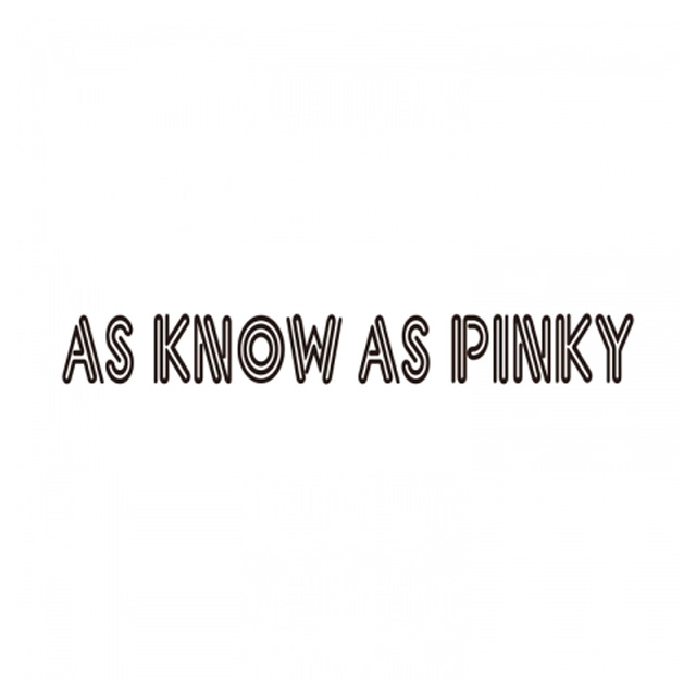 AS KNOW AS PINKY